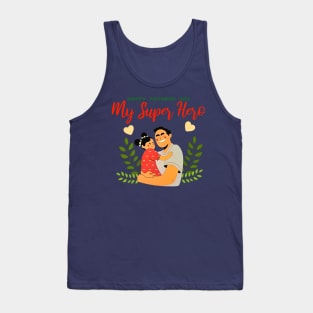 Happy Fathers Day My Super Hero Tank Top